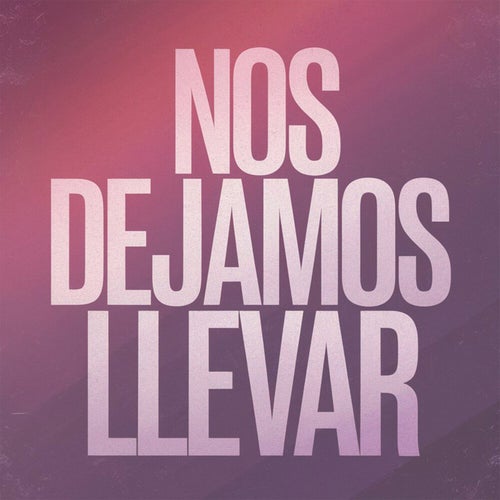 Nos dejamos llevar