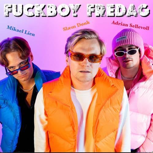 Fuckboy Fredag