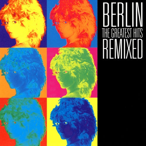 Berlin: Greatest Hits Remixed
