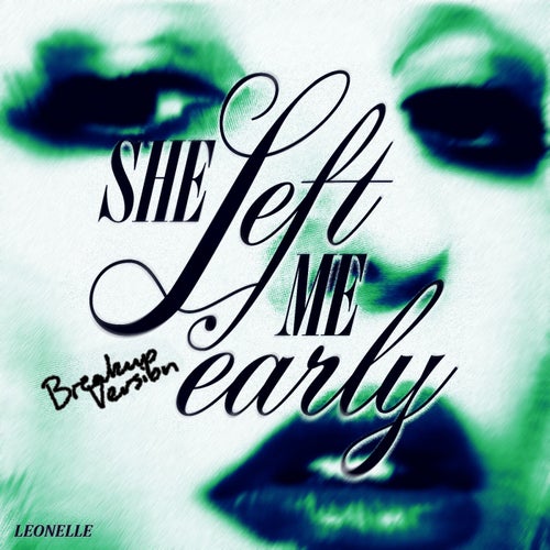 She Left Me Early (breakup version)