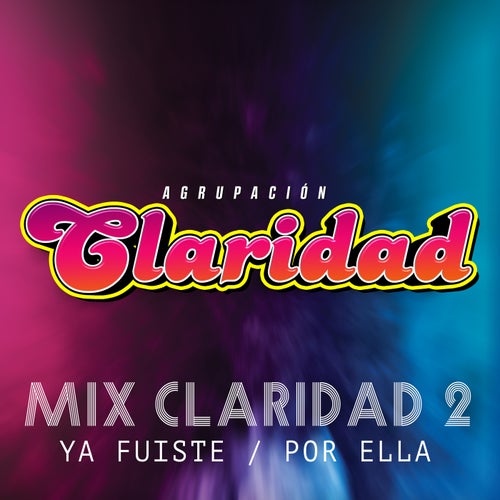 Mix Claridad 2 (Ya Fuiste / Por Ella)