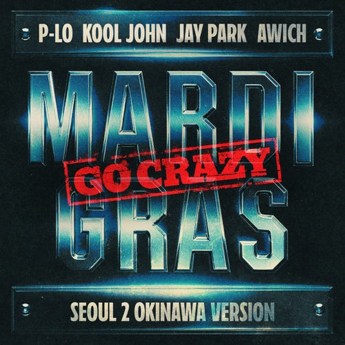 Mardi Gras (Go Crazy) [Seoul 2 Okinawa Version]
