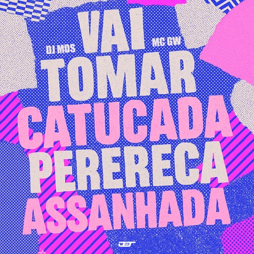 VAI TOMAR CATUCADA PERERECA ASSANHADA