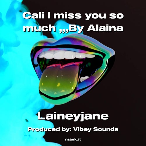 Cali I miss you so  much    By Alaina
