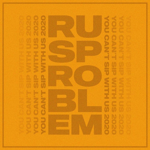 Rusproblem (You Can't Sip With Us 2020)
