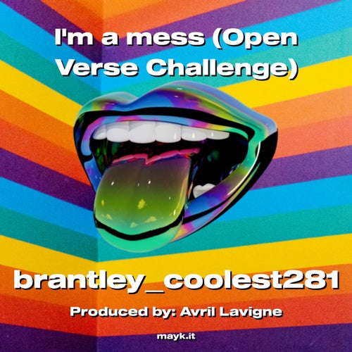 Im a mess (Open Verse Challenge)