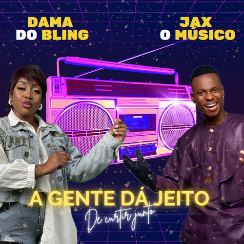 A GENTE DÁ JEITO De curtir junto