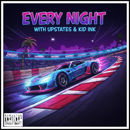 EVERY NIGHT (feat. Upstates & Kid Ink)
