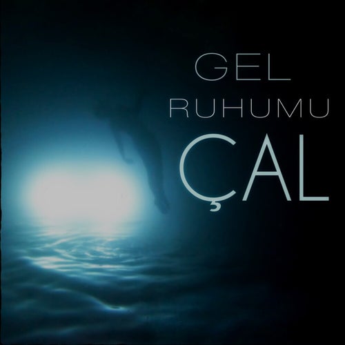 Gel Ruhumu Çal