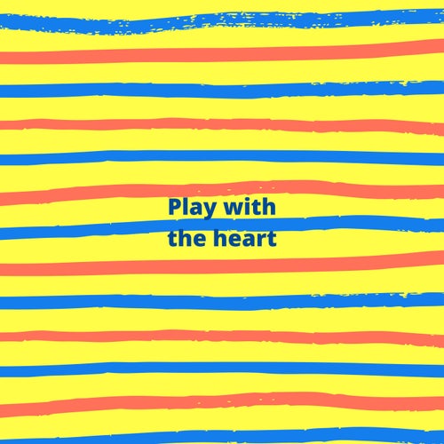 Play with the heart
