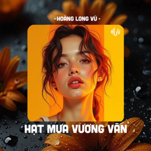 Hạt Mưa Vương Vấn (HLV Remix)