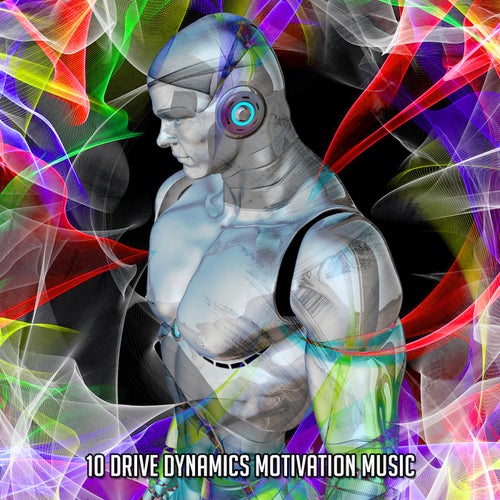 10 Drive Dynamics Motivation Music