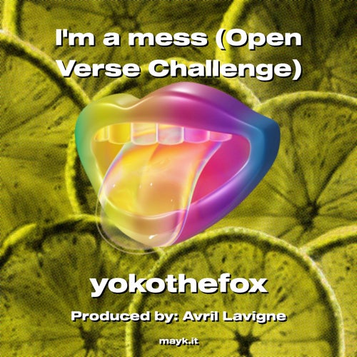 Im a mess (Open Verse Challenge)