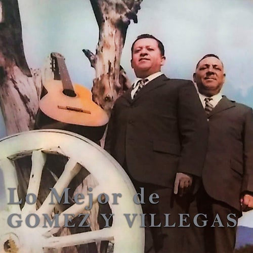 Lo Mejor De Gomez y Villegas