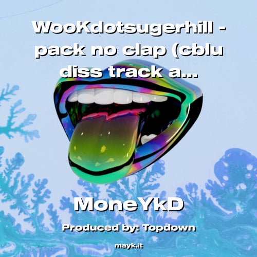 WooKdotsugerhill - pack no clap (cblu diss track and jaypick diss track) moving audio