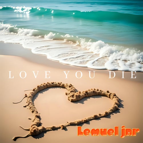 Love you die