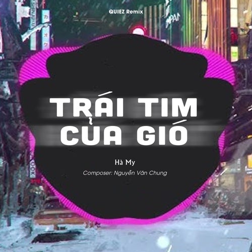 Trái Tim Của Gió (QUIEZ Remix)