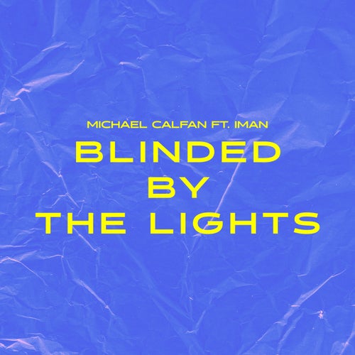 Blinded By The Lights (feat. IMAN)