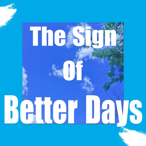 The Sign Of Better Days