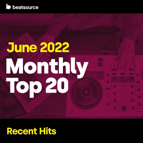 Top 20 - Recent Hits - June 2022 playlist