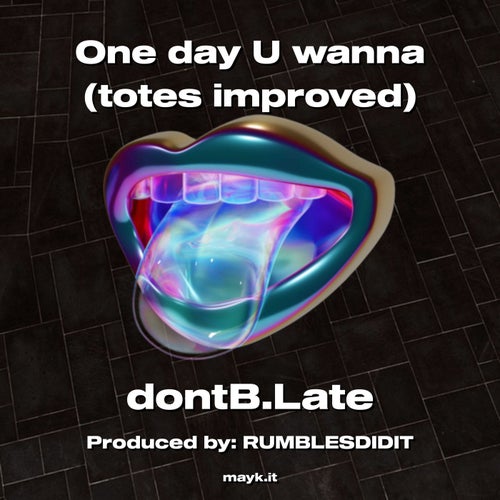 One day U wanna (totes improved)