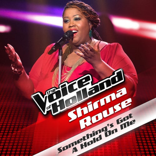 Something's Got A Hold On Me (From The Voice Of Holland)