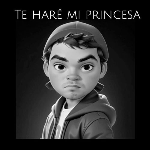 Te Haré Mi Princesa