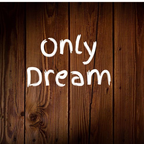 Only Dream