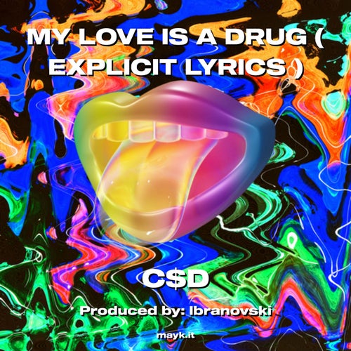 MY LOVE IS A DRUG ( EXPLICIT LYRICS )