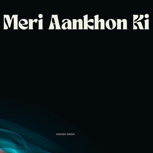 Meri Aankhon Ki