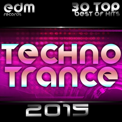 Techno Trance 2015 - 30 Top Hits Best Of Acid, House, Rave Music, Electro Goa Hard Dance, Psytrance