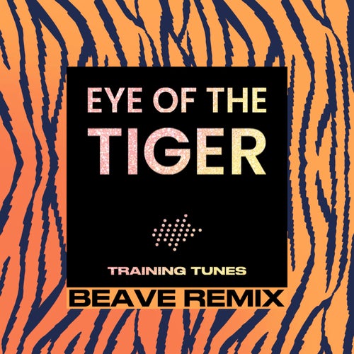 Eye of the Tiger (Beave Remixes)