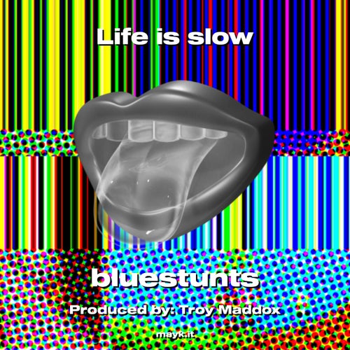 Life is slow