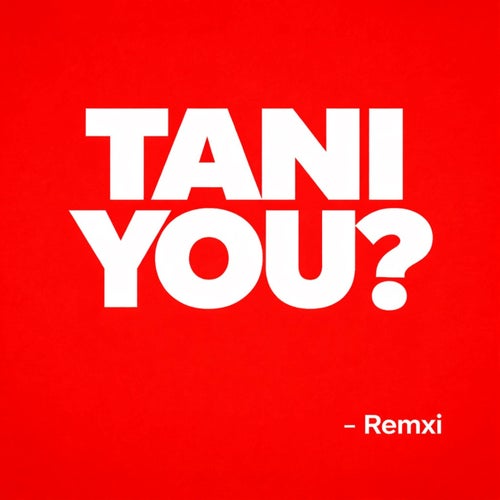 Tani You?