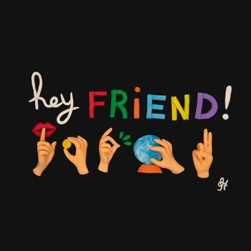Hey Friend!