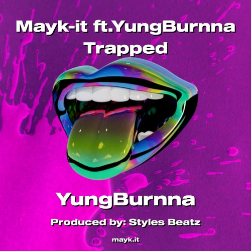 Mayk-it ft.YungBurnna Trapped