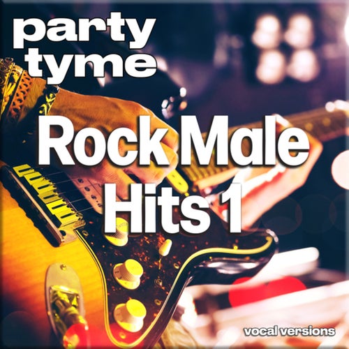 Rock Male Hits 1 - Party Tyme (Vocal Versions)