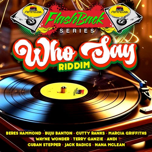 Penthouse Flashback Series: Who Say Riddim