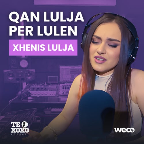 Qan lulja per lulen (TE XOXO Podcast)