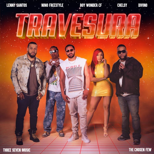 Travesura (feat. Lenny Santos, Chelsy, Three Seven Music & The Chosen Few)