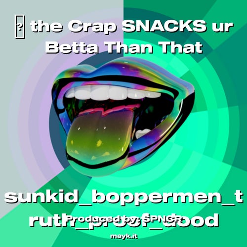 The Crap SNACKS ur Betta Than That