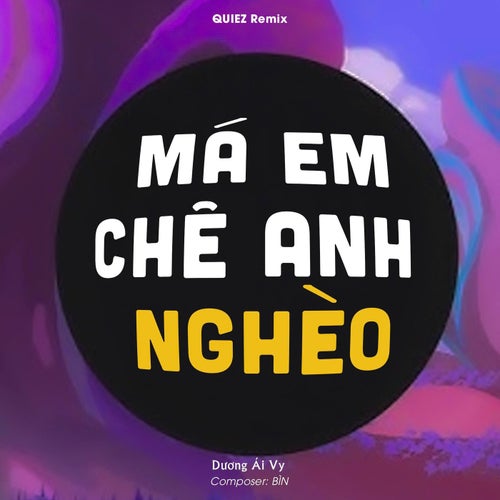Má Em Chê Anh Nghèo (QUIEZ Remix)