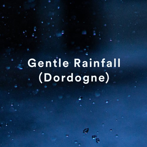 Gentle Rainfall (Dordogne)