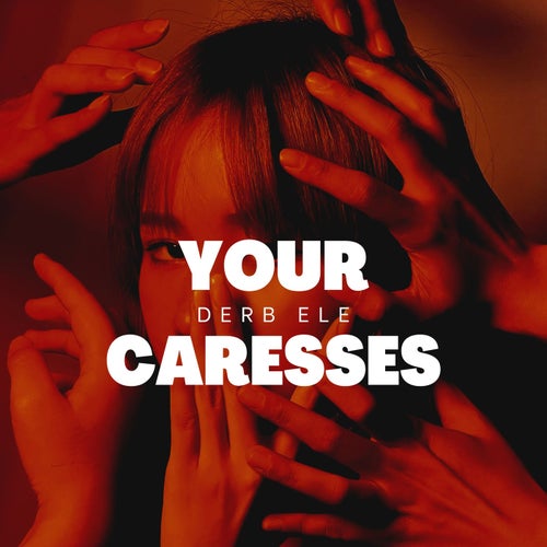 Your Caresses