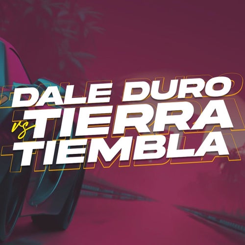 Dale Duro Vs Tierra Tiembla