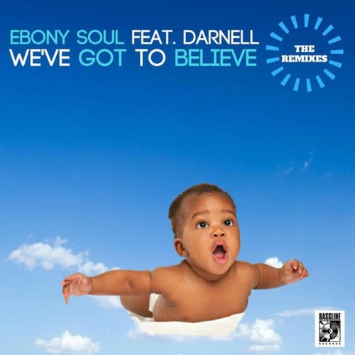 We've Got to Believe (feat. Darnell) [2017 Remixes]