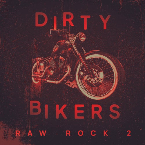 Dirty Bikers - Raw Rock 2