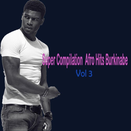 Super Compilation Afro Hits Burkinabe,Vol. 3