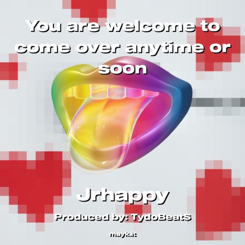 You are welcome to come over anytime or soon