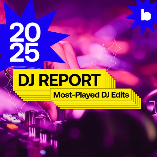 2025 DJ Report: Most-Played DJ Edits playlist